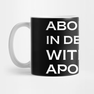 pro choice, Abortion in demand without apology! Mug
